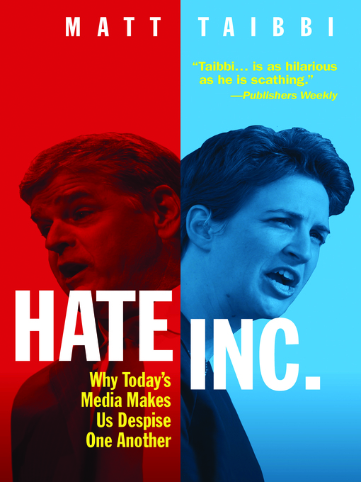 Title details for Hate Inc. by Matt Taibbi - Available